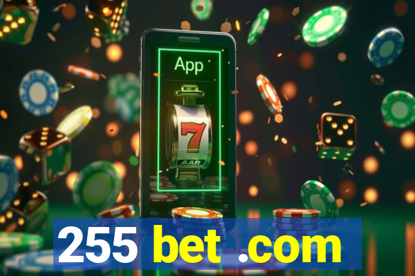 255 bet .com